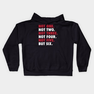 Not One Not Two Not Three Not Four Not Five But Six Kids Hoodie